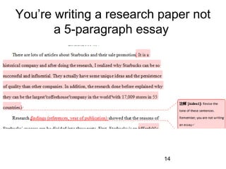You’re writing a research paper not
a 5-paragraph essay

14

 