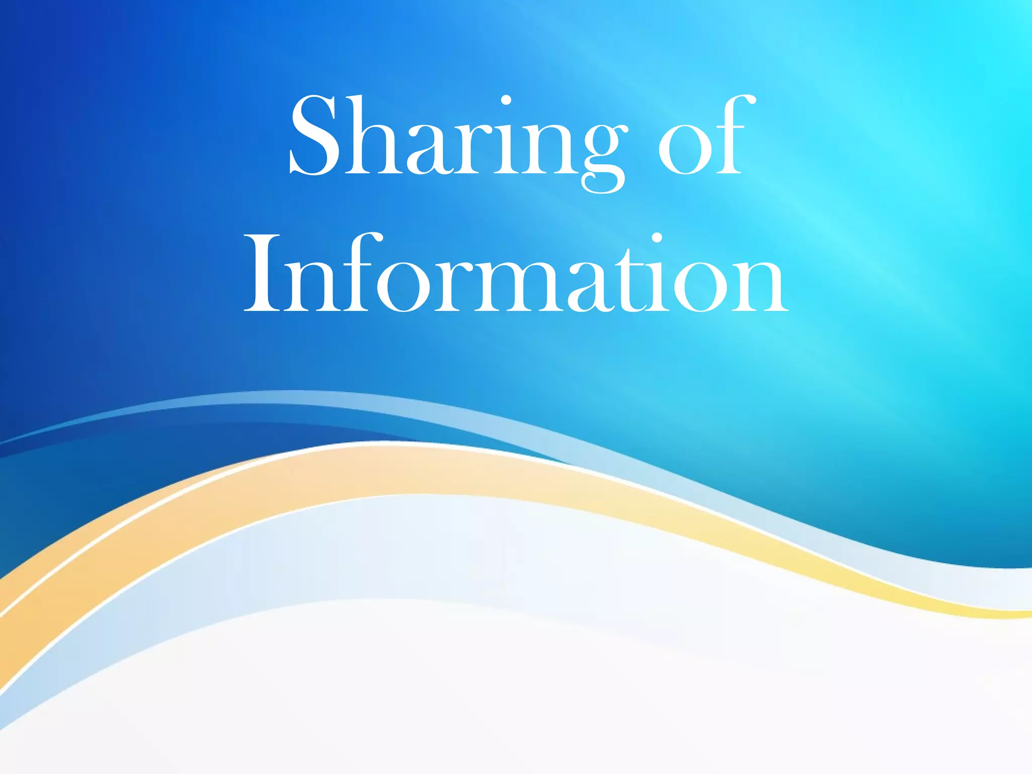 Sharing of
Information
 