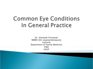 Dr. Chamath Fernando
MBBS (Sri Jayewardenepura)
Lecturer
Department of Family Medicine
FMS
USJP
 