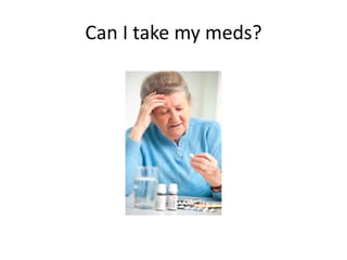 Can I take my meds?

 