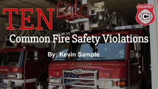 Common Fire Safety Violations
By: Kevin Sample
 
