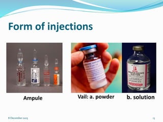 Form of injections
Ampule
8 December 2015 13
Vail: a. powder b. solution
 