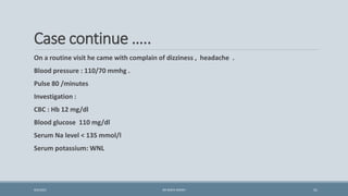 Case continue …..
On a routine visit he came with complain of dizziness , headache .
Blood pressure : 110/70 mmhg .
Pulse 80 /minutes
Investigation :
CBC : Hb 12 mg/dl
Blood glucose 110 mg/dl
Serum Na level < 135 mmol/l
Serum potassium: WNL
51
9/5/2021 DR WAFA SHEIKH
 