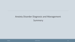 Anxiety Disorder Diagnosis and Management
Summery
56
9/5/2021 DR WAFA SHEIKH
 