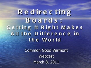 Redirecting Boards:  Getting it Right Makes All the Difference in the World ,[object Object],[object Object],[object Object]