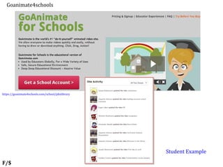 Goanimate4schools
F/$
Student Example
https://goanimate4schools.com/school/phslibrary
 