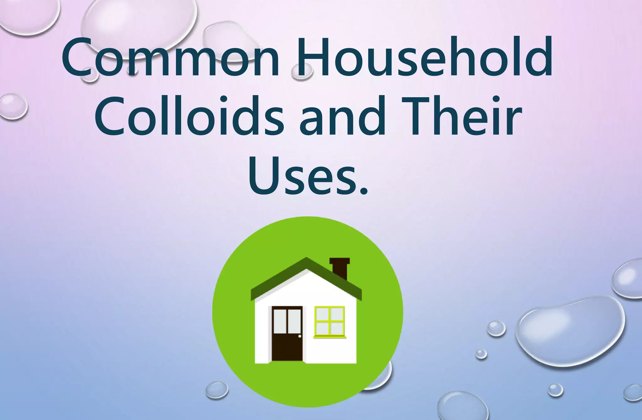 Common Household Colloids and Their Uses PPT