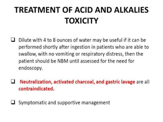 TREATMENT OF ACID AND ALKALIES
TOXICITY
 