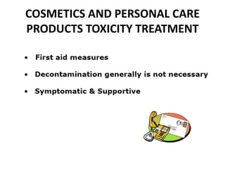 COSMETICS AND PERSONAL CARE
PRODUCTS TOXICITY TREATMENT
 