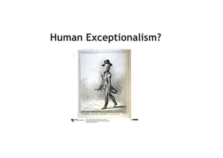 Human Exceptionalism?
 