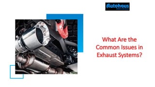 Common Issues in Exhaust Systems Causes and Solutions | PPTX