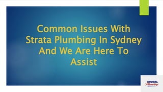 Common Issues With
Strata Plumbing In Sydney
And We Are Here To
Assist
 