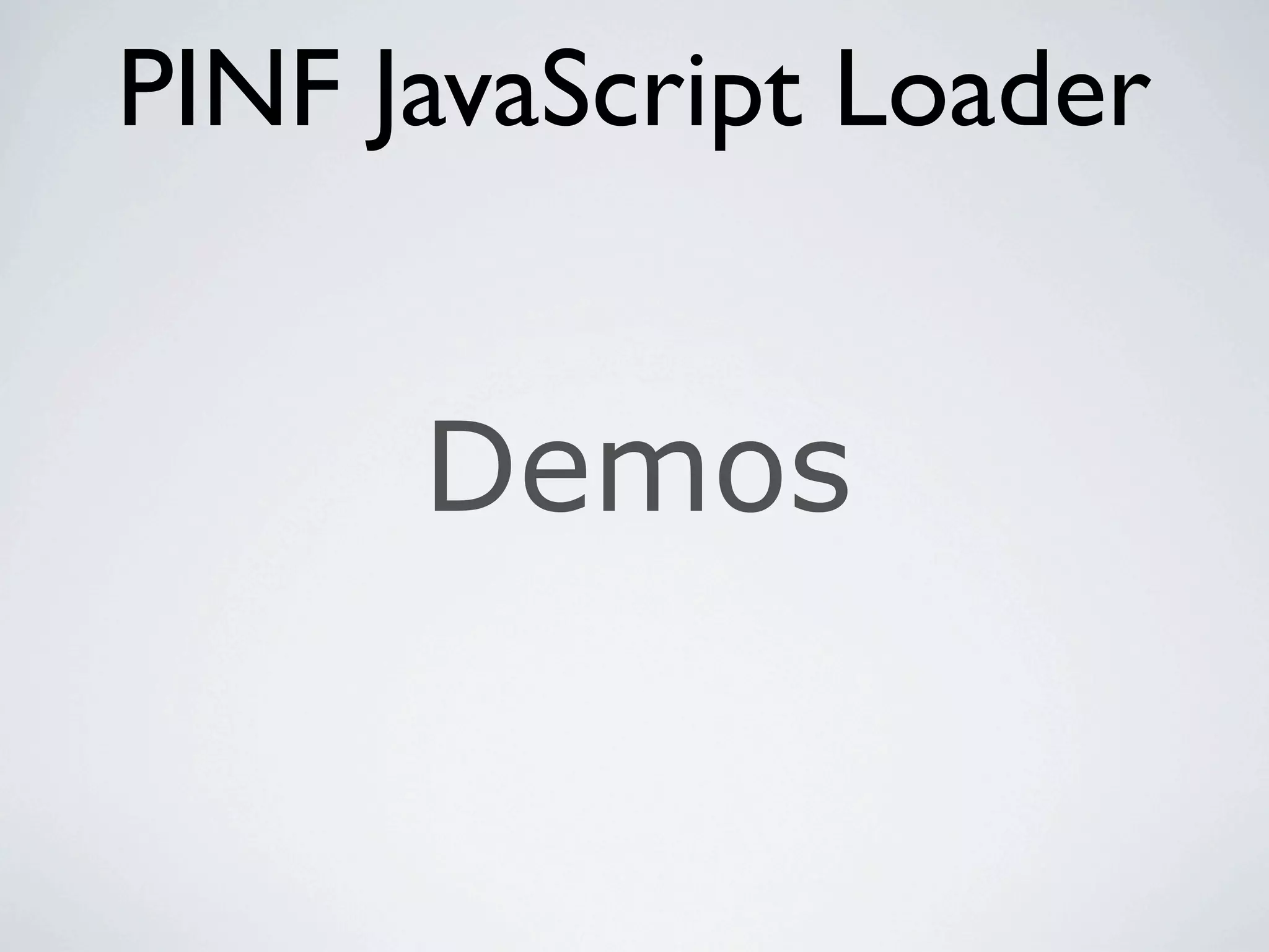 PINF JavaScript Loader


      Demos
 