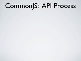 CommonJS: API Process
 