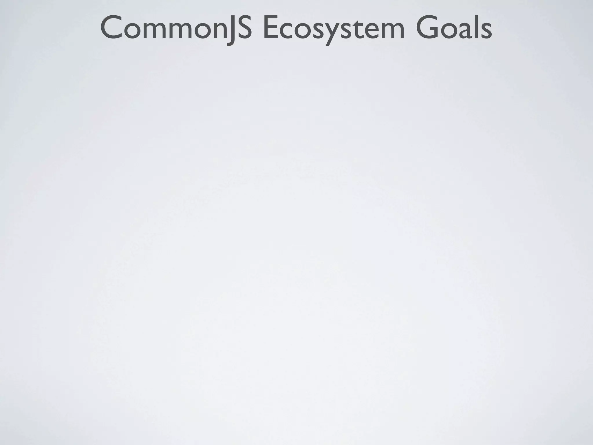 CommonJS Ecosystem Goals
 