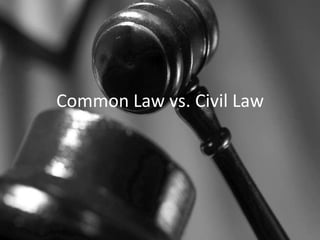 Common Law vs. Civil Law
 