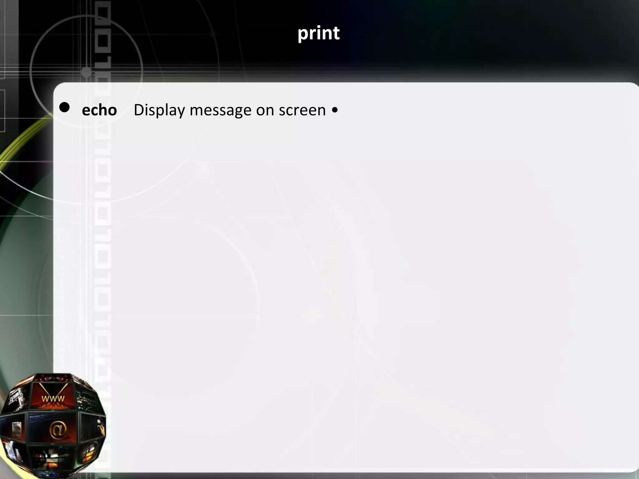 print  echo Display message on screen • 