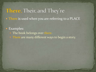  There is used when you are referring to a PLACE


 Examples:
   The book belongs over there.
   There are many different ways to begin a story.
 