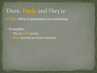  Their refers to possession of something


 Examples:
   This is their house.
   Their parents are both teachers.
 