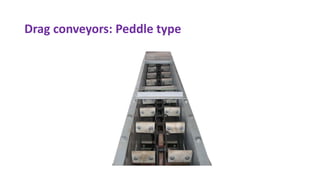 Drag conveyors: Peddle type
 