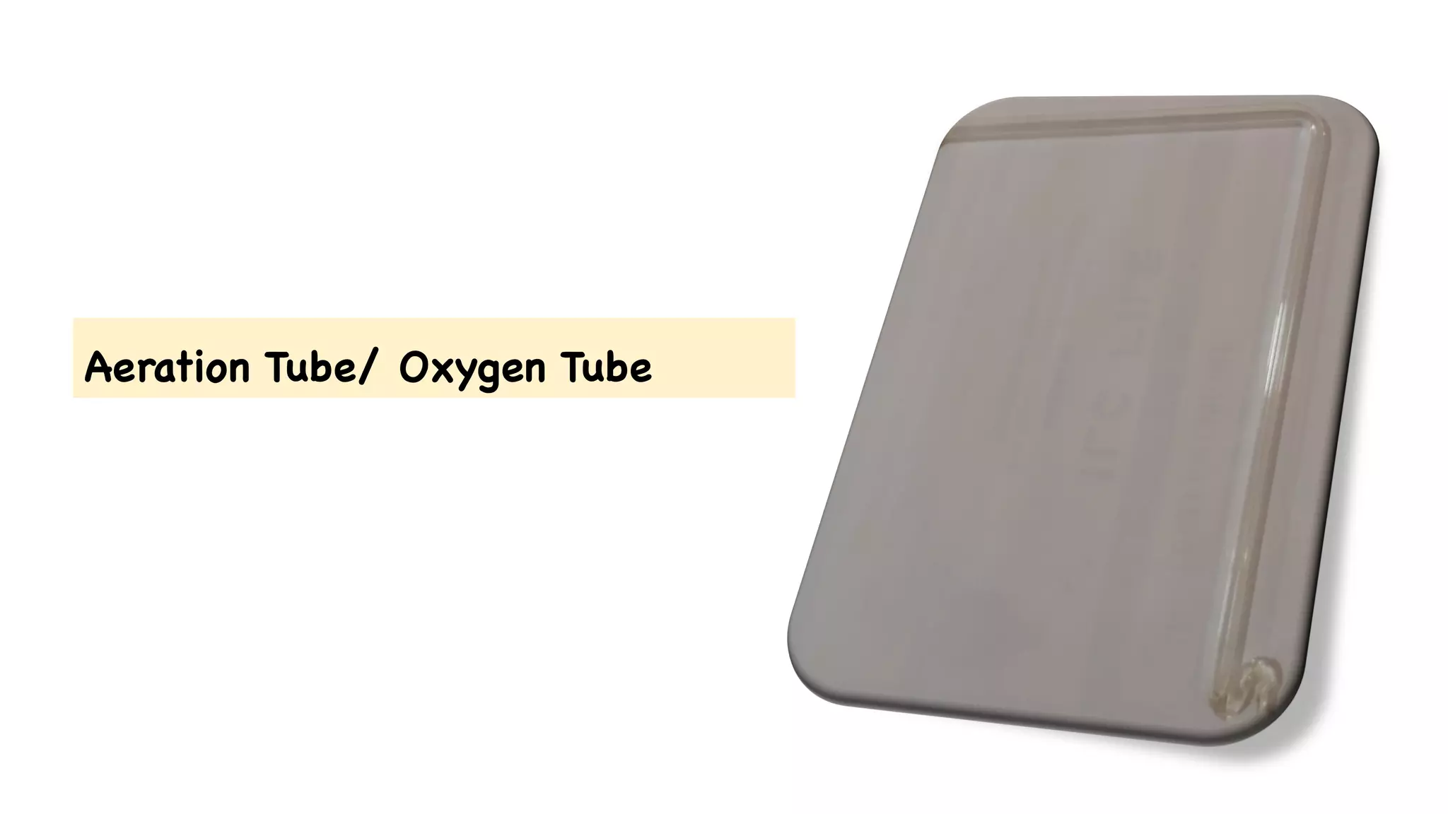Aeration Tube/ Oxygen Tube