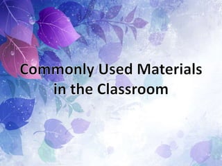 Commonly Used Materials in the Classroom