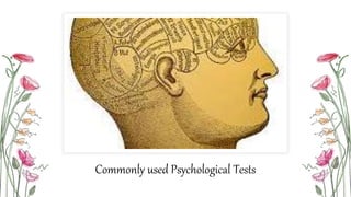 Commonly used Psychological Tests
 