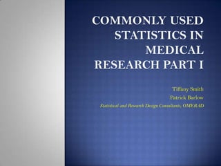 Tiffany Smith
                                  Patrick Barlow
Statistical and Research Design Consultants, OMERAD
 