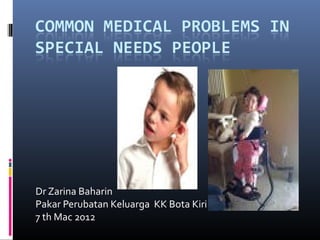 Dr Zarina Baharin
Pakar Perubatan Keluarga KK Bota Kiri
7 th Mac 2012
 