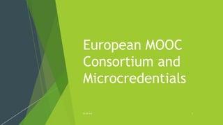 European MOOC
Consortium and
Microcredentials
CC-BY 4.0 1
 