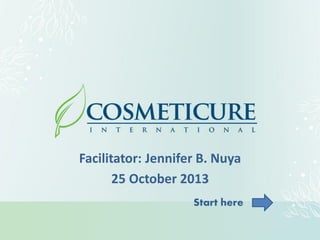 Facilitator: Jennifer B. Nuya
25 October 2013
Start here

 