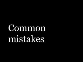 Common
mistakes
 