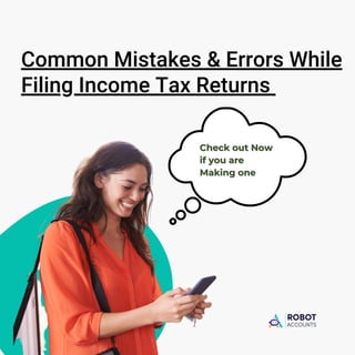 Common Mistakes & Errors While
Filing Income Tax Returns
Check out Now
Check out Now
if you are
if you are
Making one
Making one
 