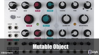 Mutable Object
@BrianVerm
 