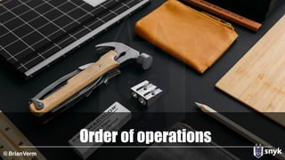 Order of operations
@BrianVerm
 