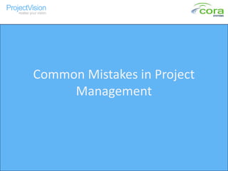 Common Mistakes in Project
     Management
 