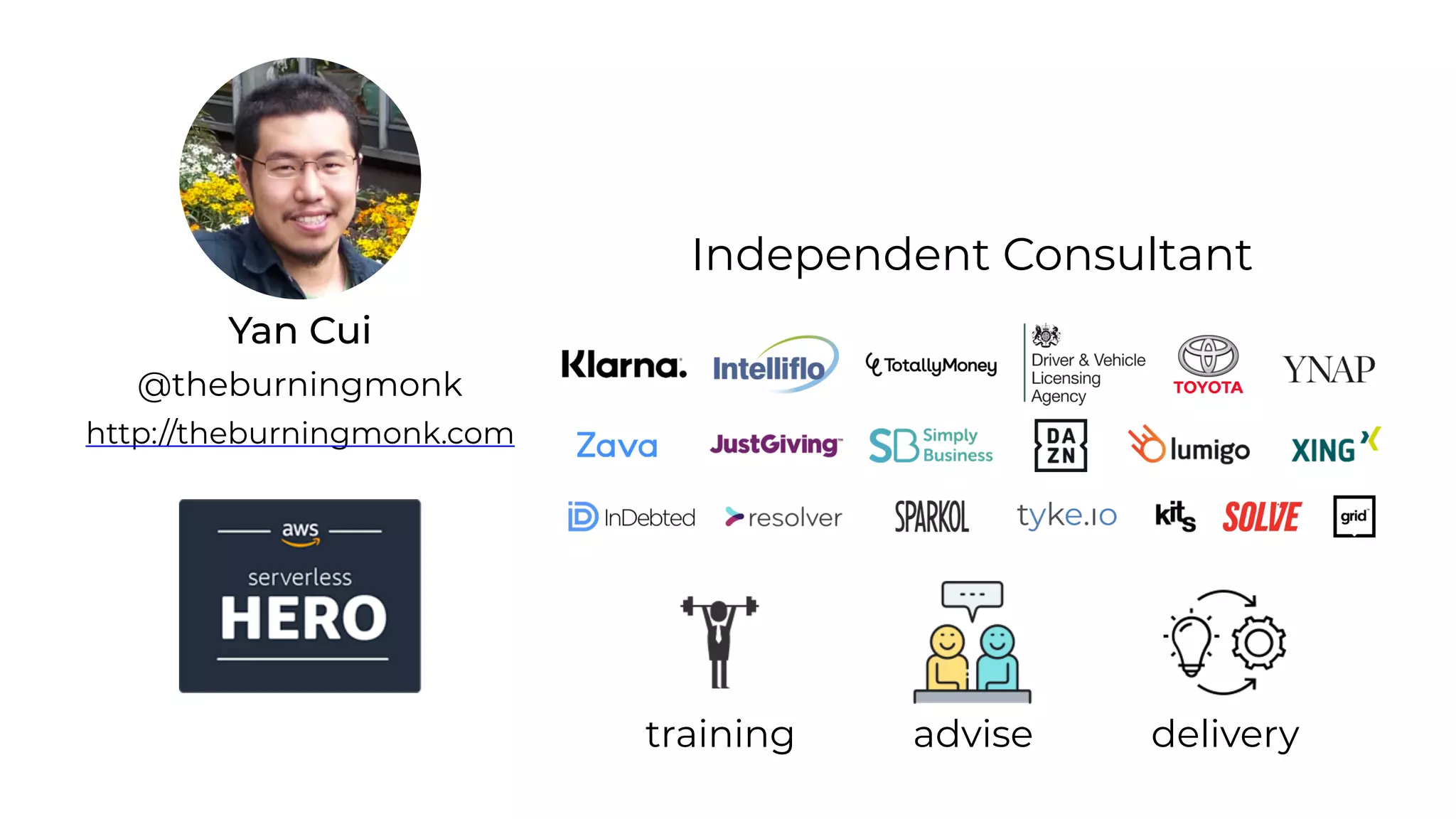 Yan Cui
http://theburningmonk.com
@theburningmonk
Independent Consultant
advisetraining delivery
 