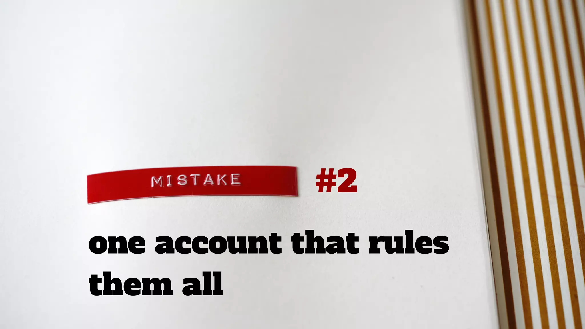 #2
one account that rules
them all
 