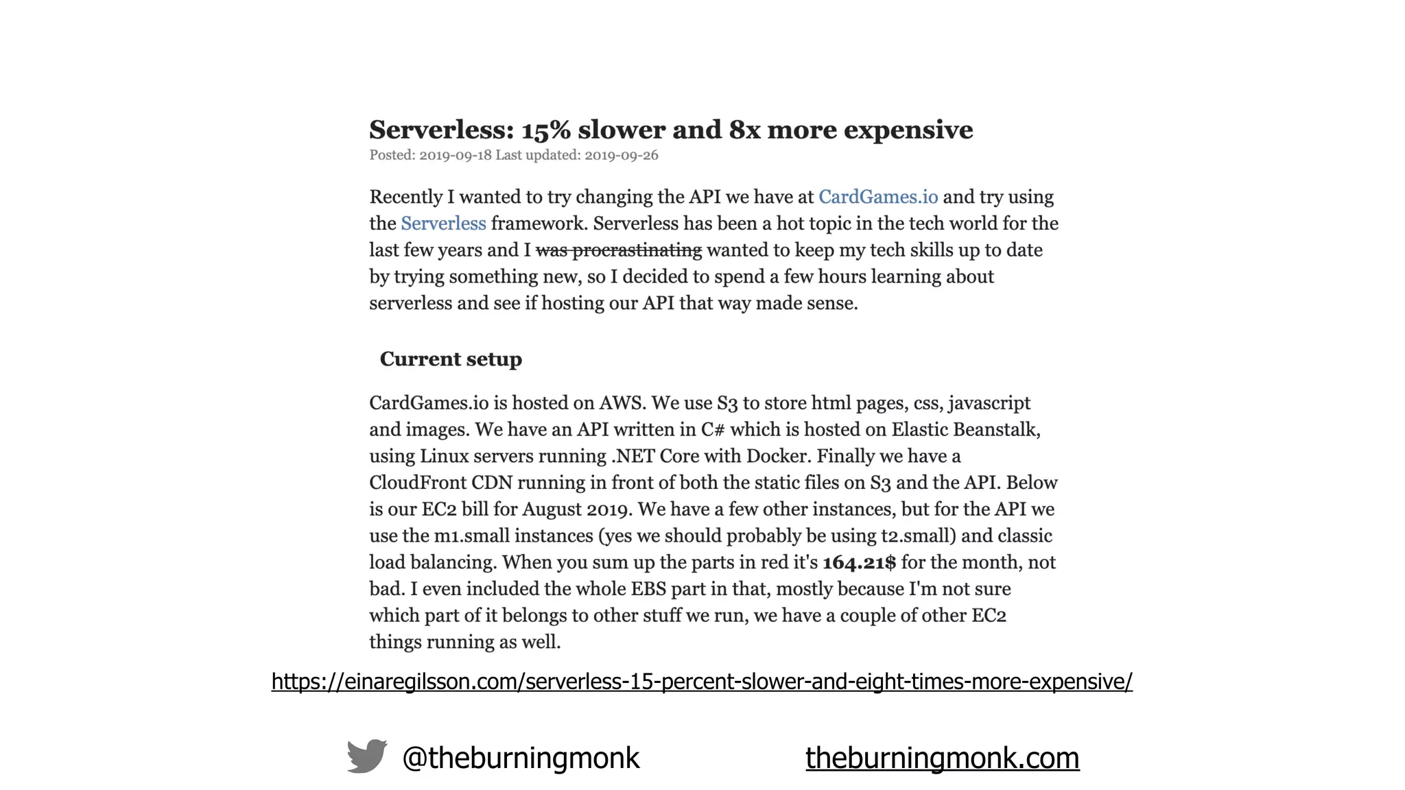 @theburningmonk theburningmonk.com
https://einaregilsson.com/serverless-15-percent-slower-and-eight-times-more-expensive/
 