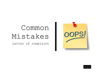 start
Common
Mistakes
Letter of complaint
 