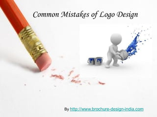Common Mistakes of Logo Design




         By http://www.brochure-design-india.com
 