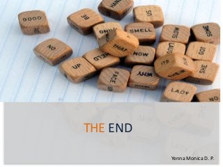 THE END
Yenna Monica D. P.

 