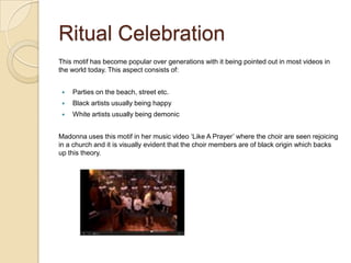 A Ritual Celebration Example Common motifs of a music video | PPTX