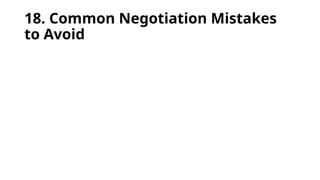 18. Common Negotiation Mistakes
to Avoid
 