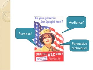 Audience? Purpose? Persuasive technique? 