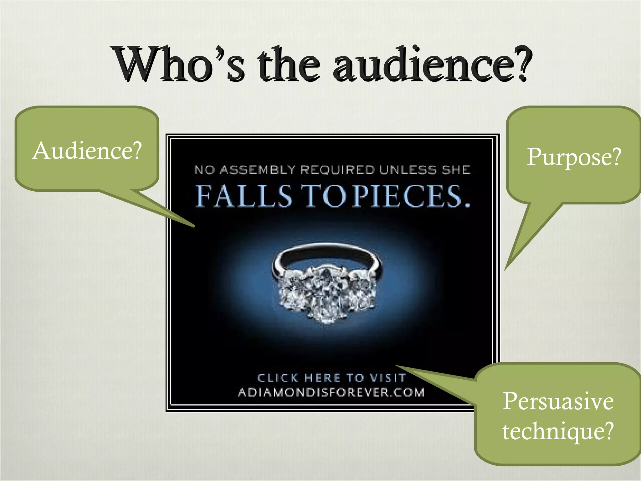 Who’s the audience? Persuasive technique? Audience? Purpose? 