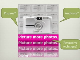 Audience? Purpose? Persuasive technique? 