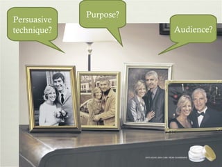 Audience? Persuasive technique? Purpose? 