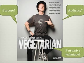 Purpose? Audience? Persuasive technique? 