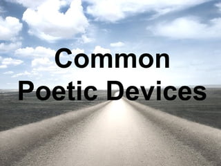 Common 
Poetic Devices 
 